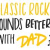 Dad Quote Classic rock sounds better with dad SVG