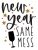 New Year Same Mess SVG