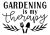 Gardening Is My Therapy SVG