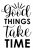 Good Things Take Time SVG