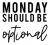 Monday Should Be Optional SVG