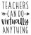 Teachers Can Do Virtually Anything SVG